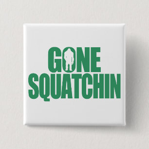 Gone Squatchin 15 Cm Square Badge
