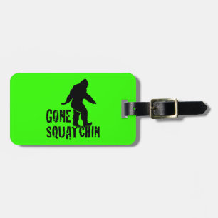 Gone Squatchin 2 Luggage Tag
