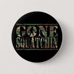 GONE SQUATCHIN CAMO 6 CM ROUND BADGE