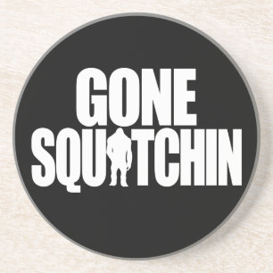 Gone Squatchin Coaster