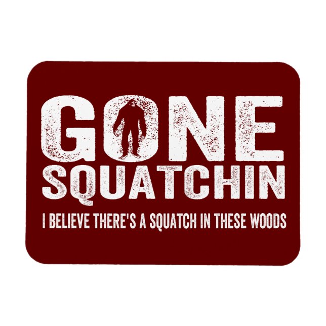 Gone Squatchin (Distressed) Squatch in these Woods Magnet (Horizontal)