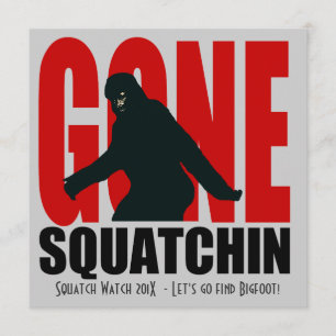 Gone Squatchin Funny Bigfoot Hunting Invitation