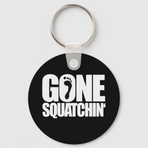 GONE SQUATCHIN' - KEY RING