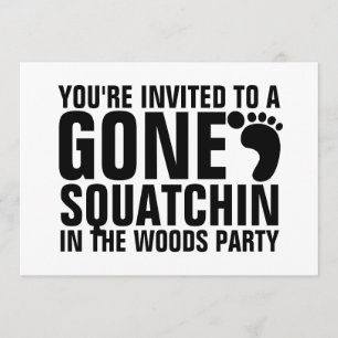 GONE SQUATCHIN PARTY INVITATION