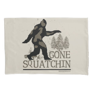 Gone Squatchin Pillowcase