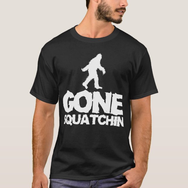 Gone Squatchin T-Shirt (Front)