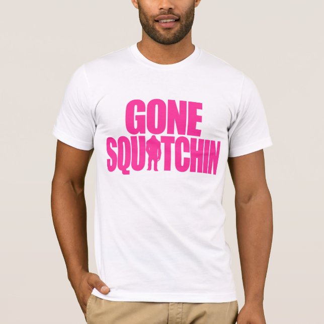 Gone Squatchin T-Shirt (Front)