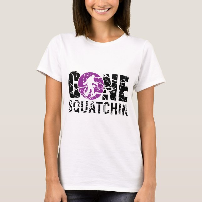 Gone Squatchin T-Shirt (Front)
