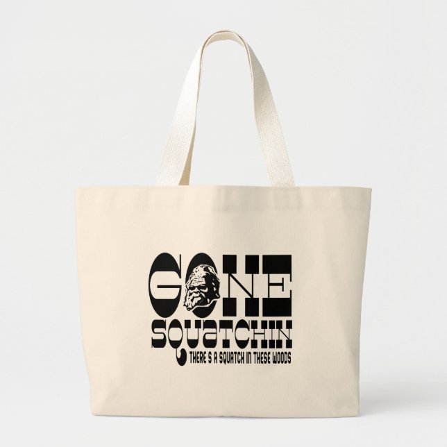 Gone Squatchin - There's a Squatch in these Woods Large Tote Bag (Front)