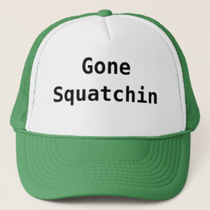 Gone Squatchin Trucker Hat