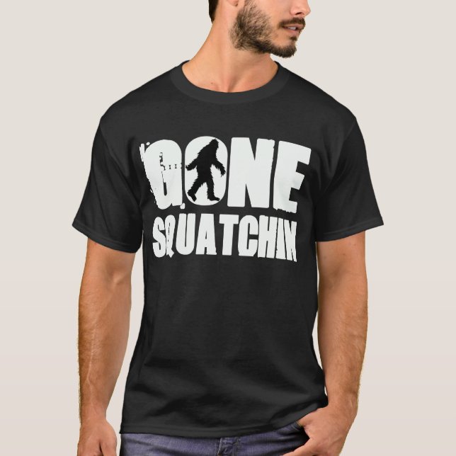 Gone Squatchin Tshirts (Front)