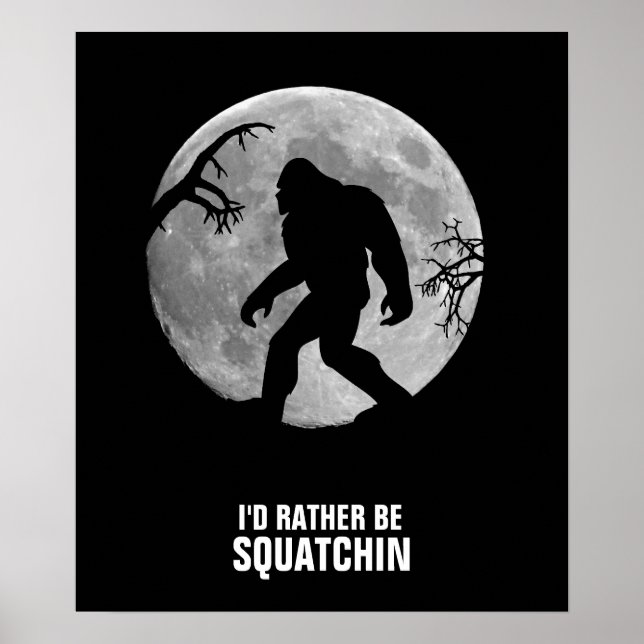 Gone Squatchin with moon and silhouette Poster (Front)