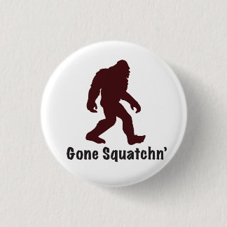 Gone Squatchn' 3 Cm Round Badge