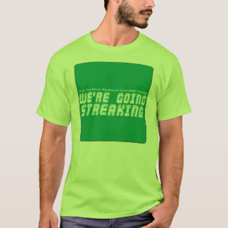 gone streaking T-Shirt
