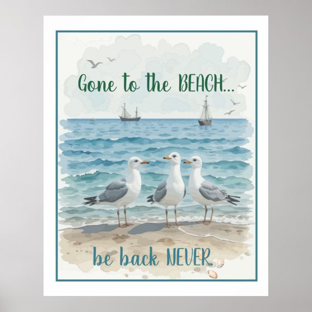 Gone to Beach be back Never, Fun Beach Quote Poster (Front)