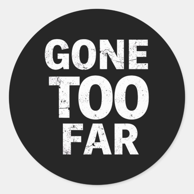 Gone Too Far Foxtrot Delta Tango Resist  Classic Round Sticker (Front)