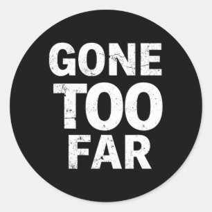 Gone Too Far Foxtrot Delta Tango Resist Classic Round Sticker