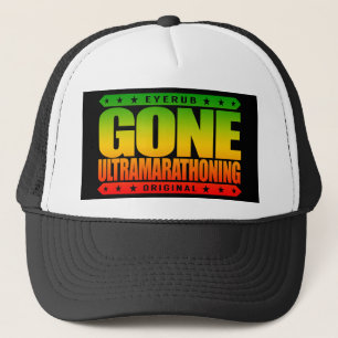 GONE ULTRAMARATHONING - I Am Ultra Marathon Runner Trucker Hat