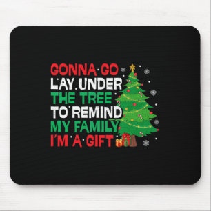 Gonna Go Lay Under The Tree Funny Family Christmas Mouse Mat