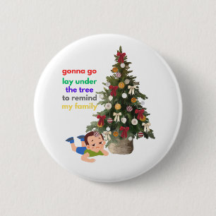 Gonna Go Lay Under The Tree to Remind My Family 6 Cm Round Badge