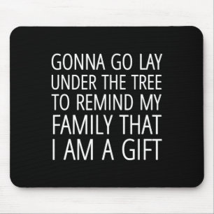 Gonna Go Lay Under The Tree To Remind My Family I Mouse Mat