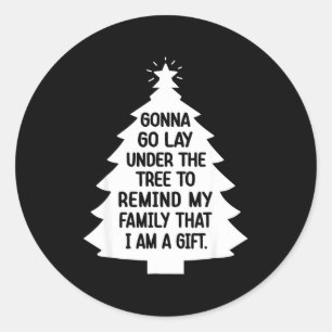 Gonna Go Lay Under The Tree To Remind My Family Th Classic Round Sticker
