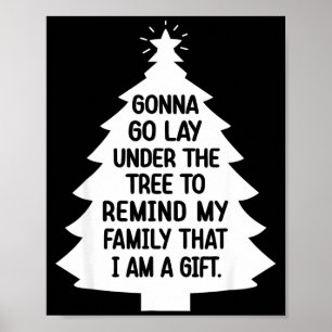 Gonna Go Lay Under The Tree To Remind My Family Th Poster