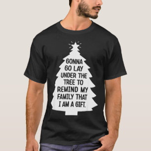 Gonna Go Lay Under The Tree To Remind My Family Th T-Shirt