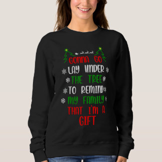 Gonna Go Lay Under Tree to Remind My Family That I Sweatshirt