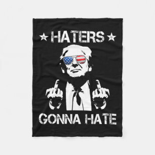 Gonna Hate Middle Finger Funny Trump 2024 Presiden Fleece Blanket