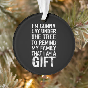 Gonna Lay Under The Tree Xmas Family Gifts Ornament