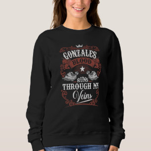 Gonzales Blood Runs Through My Veins Gonzales Fami Sweatshirt