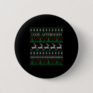 Good Afternoon - Funny Ugly Christmas Sweater 6 Cm Round Badge
