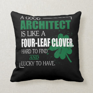 Good Architect Is Like  Four-Leaf Clover Gift Cushion