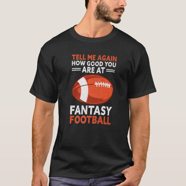 Good At Fantasy Football Draught Day  Fantasy Foot T-Shirt (Front)