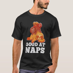 Good At Naps Sleepyhead Morning Grouch Sleep Lazy  T-Shirt