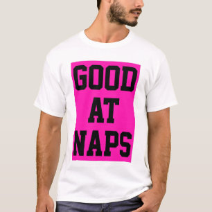 Good At Naps T-Shirt