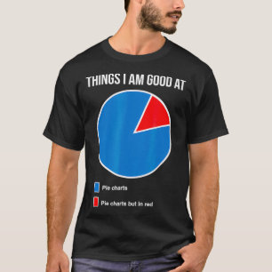 Good At Pie Charts Funny T-Shirt