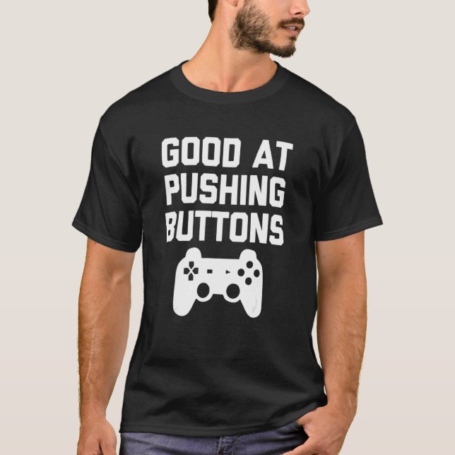 Good At Pushing Buttons   Gaming Teens Boys Kids G T-Shirt (Front)