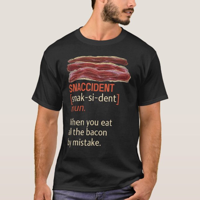 Good Bacon Snaccident Eating by Mistake T-Shirt (Front)