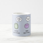 Good Bacteria, Bad Bacteria Coffee Mug<br><div class="desc">Good bacteria keep your gut nice and healthy. Boo to bad bacteria,  who are looking to mess up your day!</div>