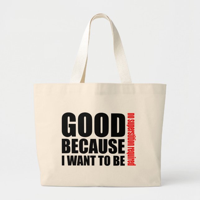 Good because I want to be, no superstiton required Large Tote Bag (Front)