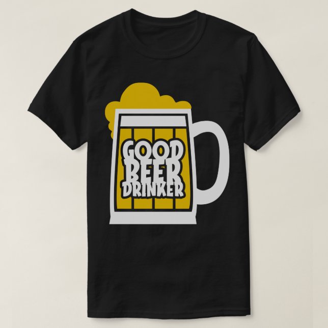 Good Beer Drinker 1 T-Shirt (Design Front)