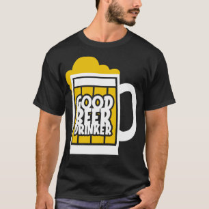 Good Beer Drinker 1 T-Shirt