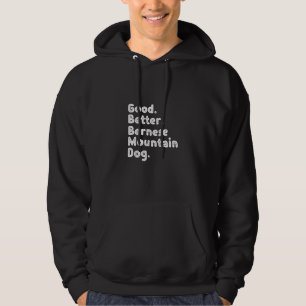 Good better Bernese Mountain Dog Hoodie