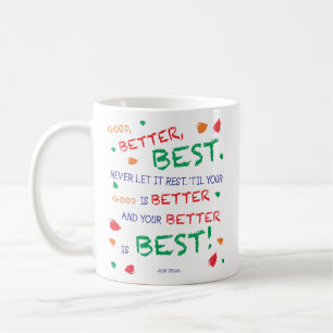 "Good, better, best..." Coffee Mug