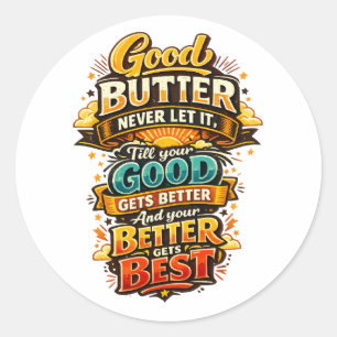 Good Better Best – Inspirational Typography Quote Classic Round Sticker