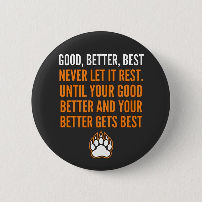 Good Better Best Never Let It Rest funny 6 Cm Round Badge (Front)