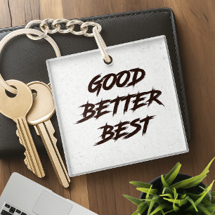 Good Better Best Never Let It Rest Key Ring