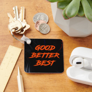 Good Better Best Never Let It Rest Key Ring